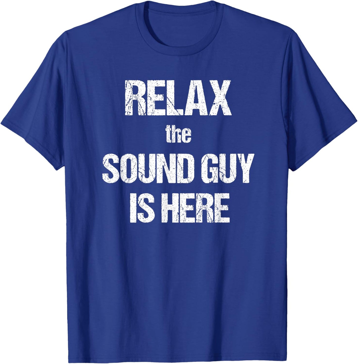Relax The Sound Guy Is Here Music Theatre Film T-Shirt - T-Shirt | Royal