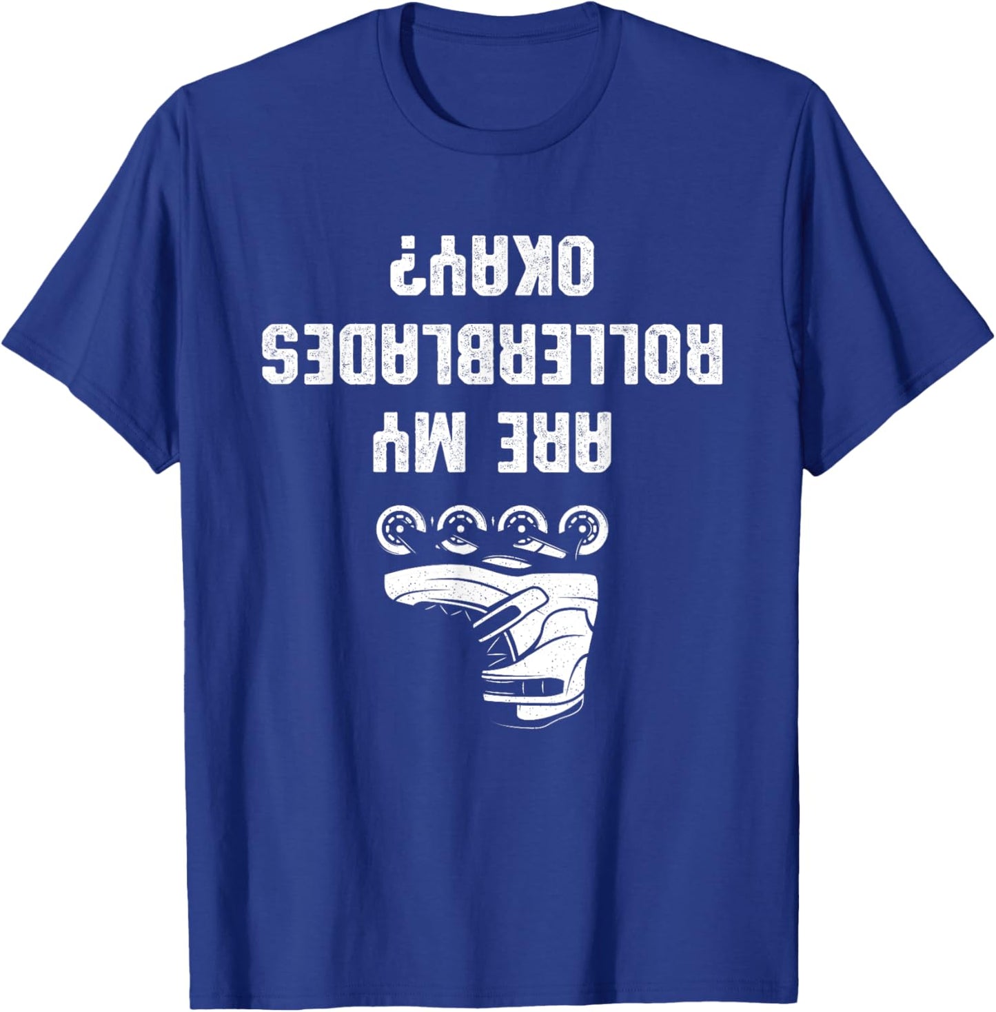 Are My Rollerblades Okay T-Shirt - T-Shirt | Royal