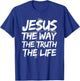 Jesus The Way Truth Life Bible Verses Christian John 14:6 T-Shirt - T-Shirt | Royal