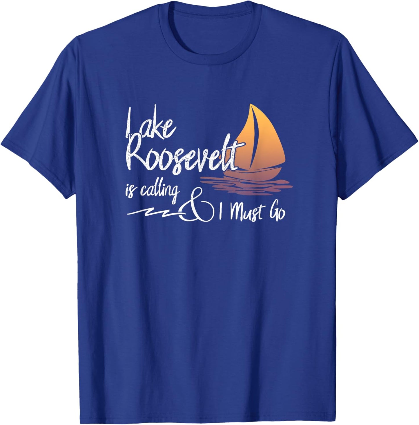 Lake Roosevelt, Arizona Lake is Calling T-Shirt - T-Shirt | Royal
