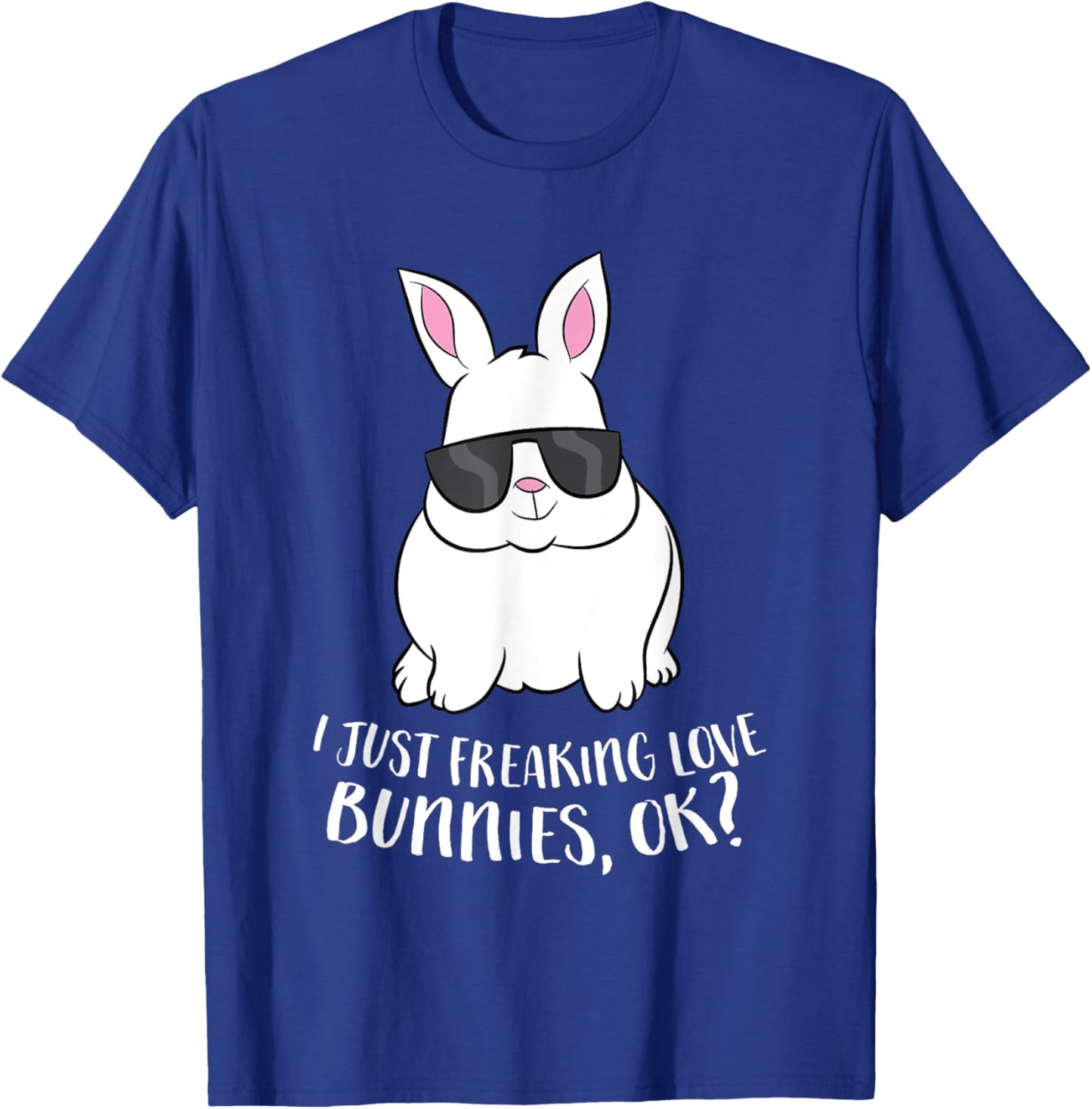 I Just Freaking Love Bunnys Ok Cute Rabbit With Sunglasses T-Shirt - T-Shirt | Royal