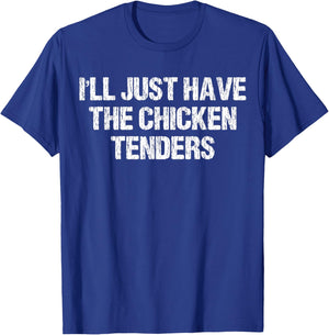 I'll Just Have The Chicken Tenders Funny Apparel Vintage T-Shirt - T-Shirt | Royal