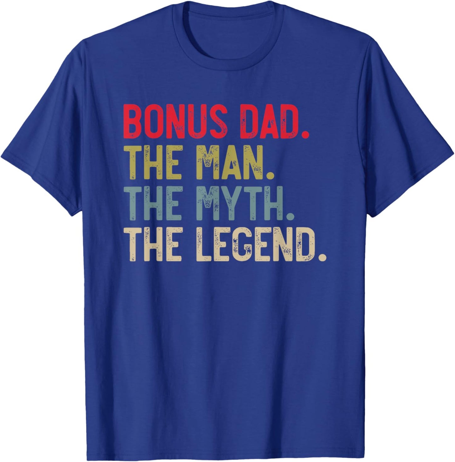 Bonus Dad the Man the Myth the Legend for Stepdad T-Shirt - T-Shirt | Royal