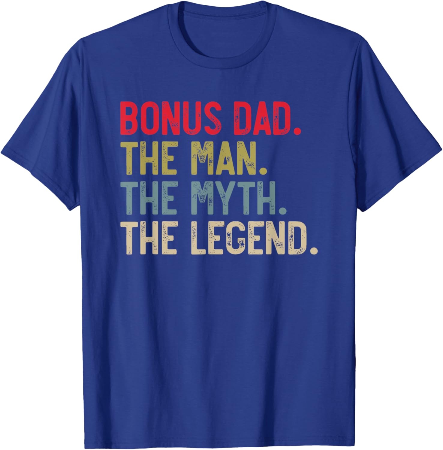Bonus Dad the Man the Myth the Legend for Stepdad T-Shirt - T-Shirt | Royal
