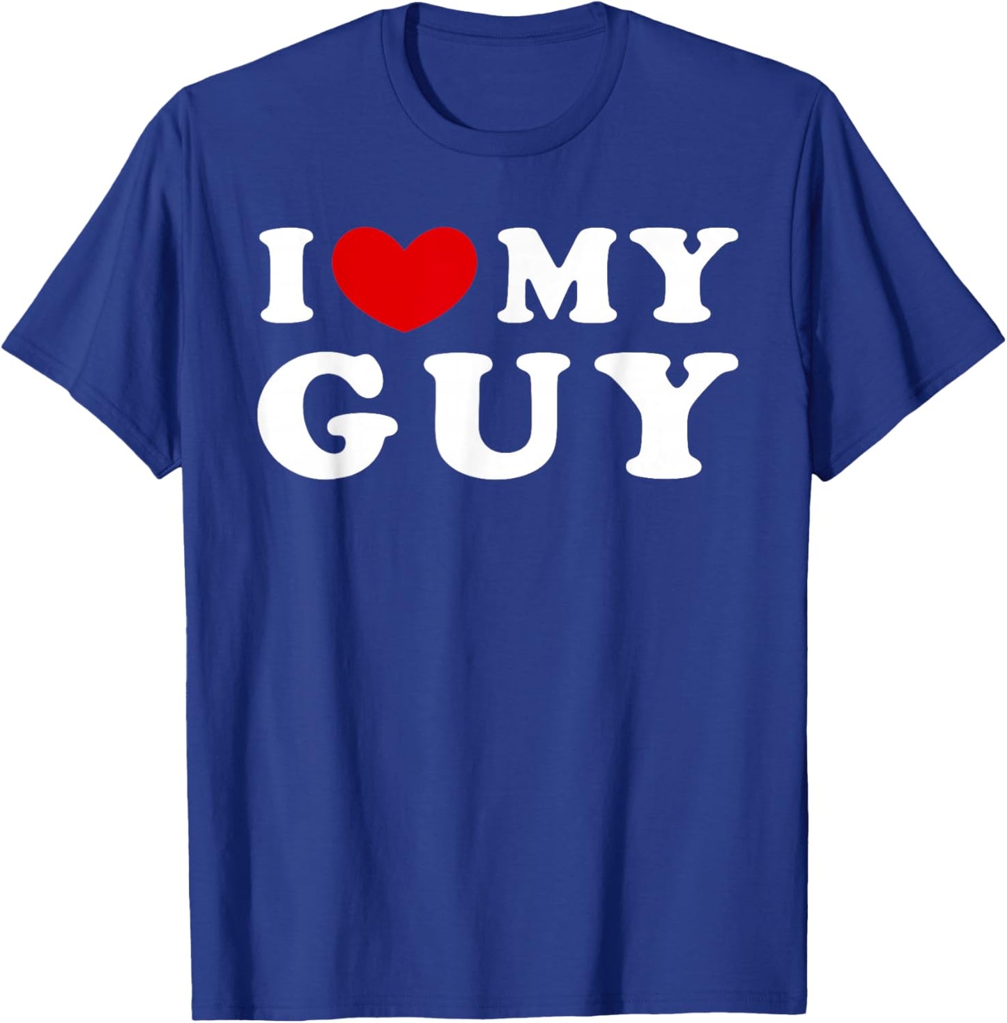 I Love My Guy, I Heart My Guy T-Shirt - T-Shirt | Royal