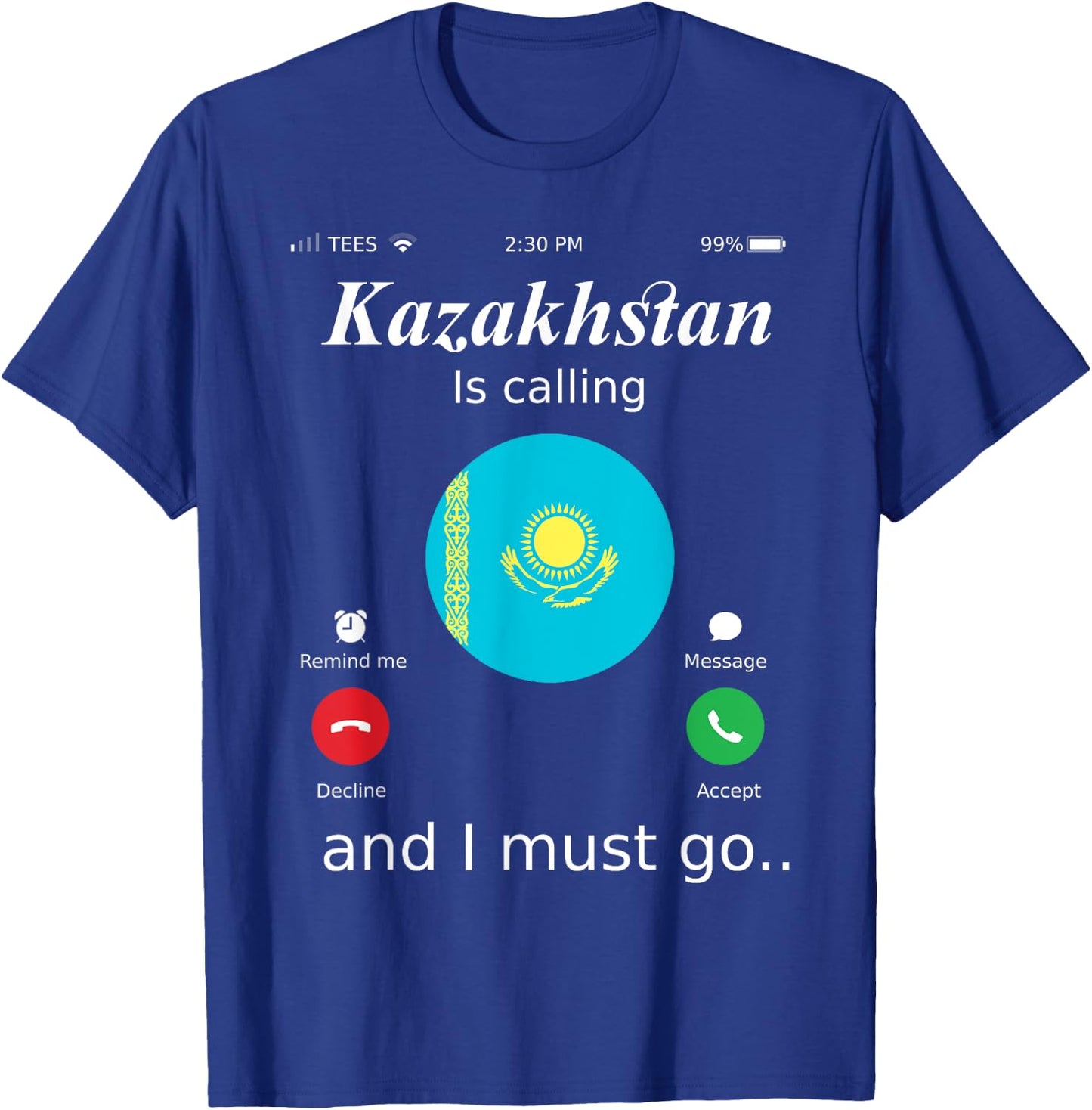Kazakhstan Is Calling and I Must Go Kazakhstan Flag shirt T-Shirt - T-Shirt | Royal