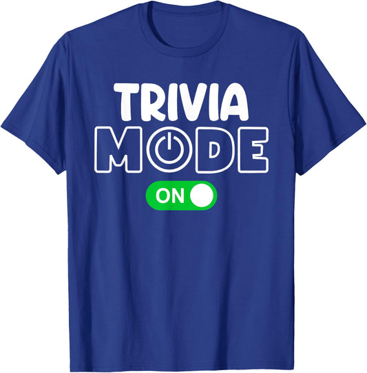 Trivia Mode On Cool Shirt for Trivia Lovers Shirt Men Women T-Shirt - T-Shirt | Royal