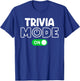 Trivia Mode On Cool Shirt for Trivia Lovers Shirt Men Women T-Shirt - T-Shirt | Royal