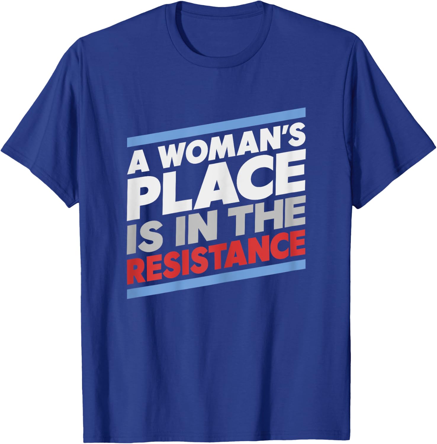 A Woman's Place is in the Resistance Progressive T-Shirt - T-Shirt | Royal