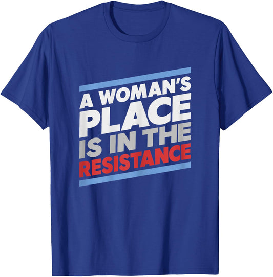 A Woman's Place is in the Resistance Progressive T-Shirt - T-Shirt | Royal