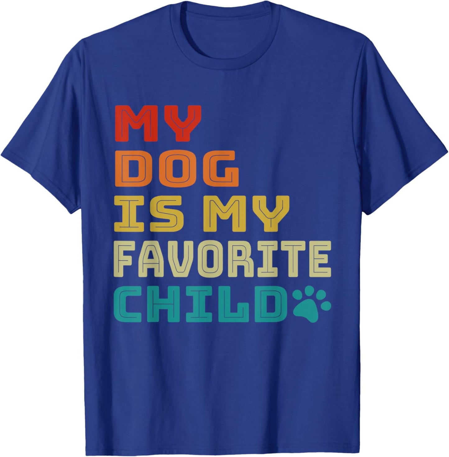 My Dog is My Favorite Child is My Dog Retro Dog Mom Dog Dad Women T-Shirt - T-Shirt | Royal