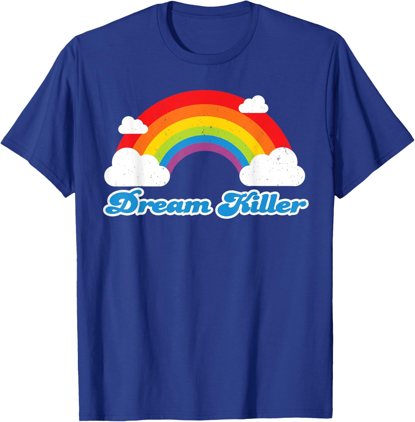 Sarcastic Humor Shirt for Pessimists - Dream Killer T-Shirt - T-Shirt | Royal