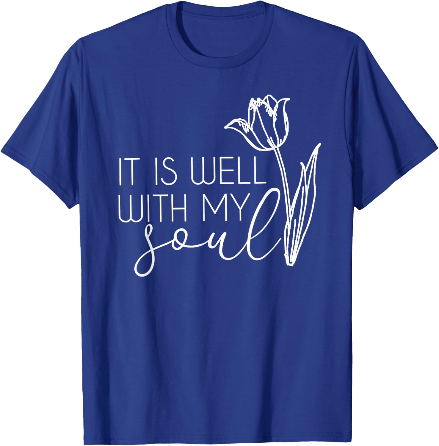 It Is Well With My Soul T-Shirt - T-Shirt | Royal