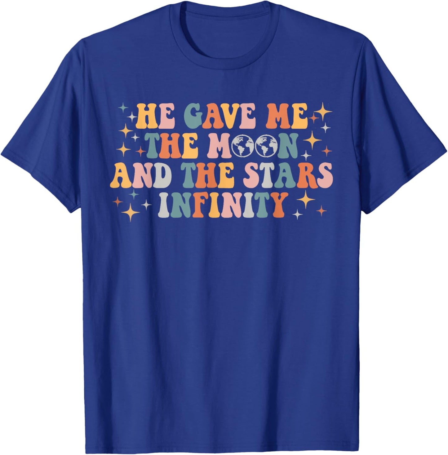 Groovy He Gave Me The Moon And The Stars Infinity T-Shirt - T-Shirt | Royal