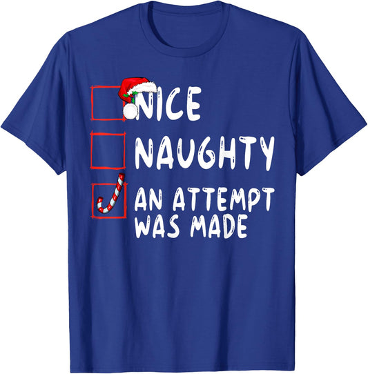 Nice Naughty An Attempt Was Made Christmas Santa Claus T-Shirt - T-Shirt | Royal