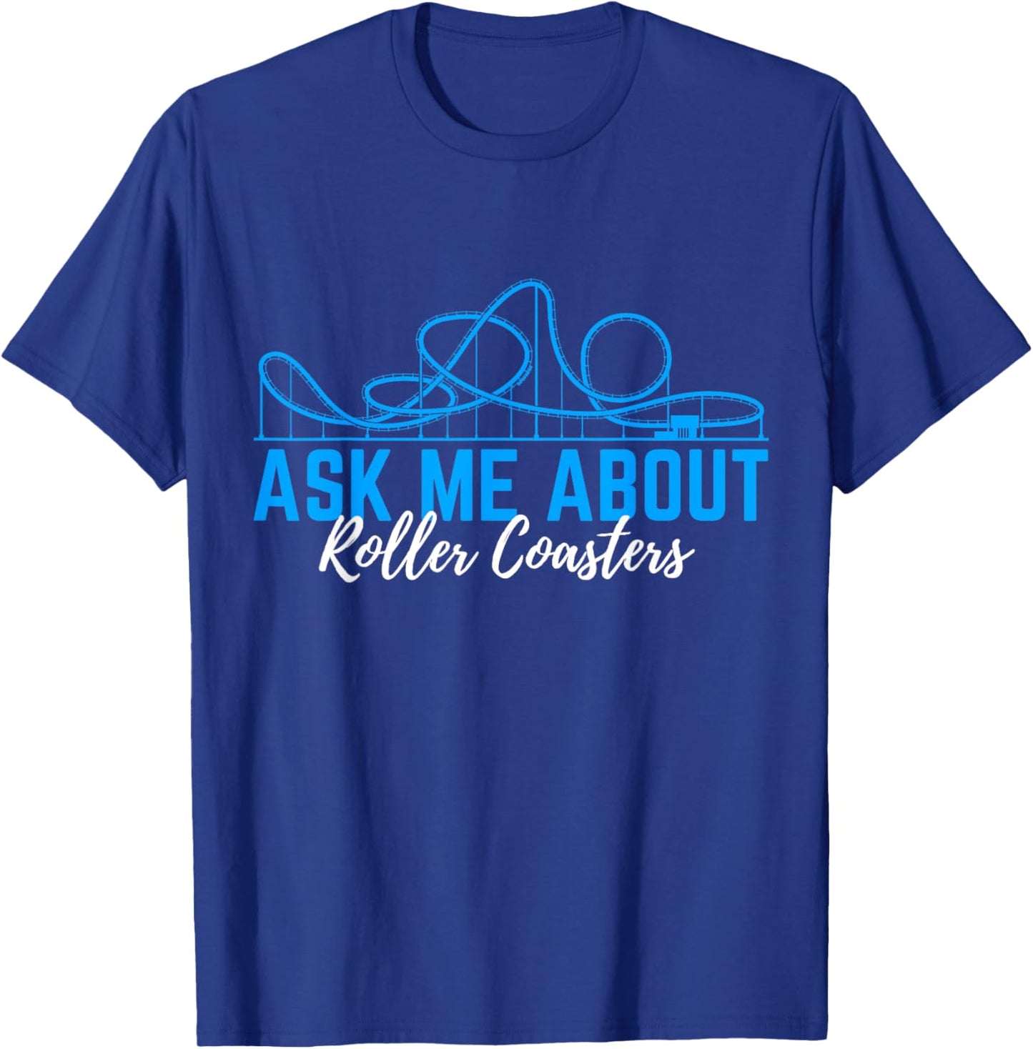 Ask Me About Roller Coasters Rollercoaster T-Shirt - T-Shirt | Royal