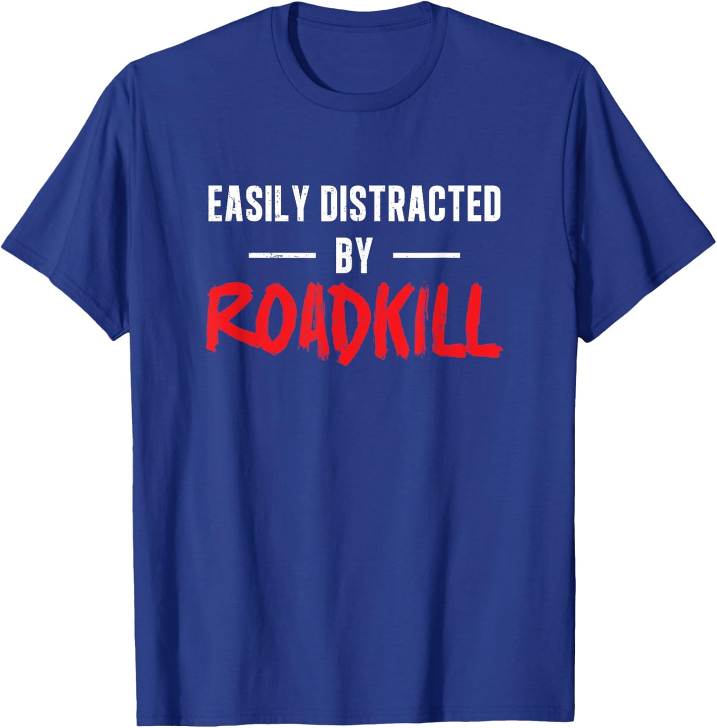 Easily Distracted By Roadkill Roadkill Funny Taxidermy T-Shirt - T-Shirt | Royal