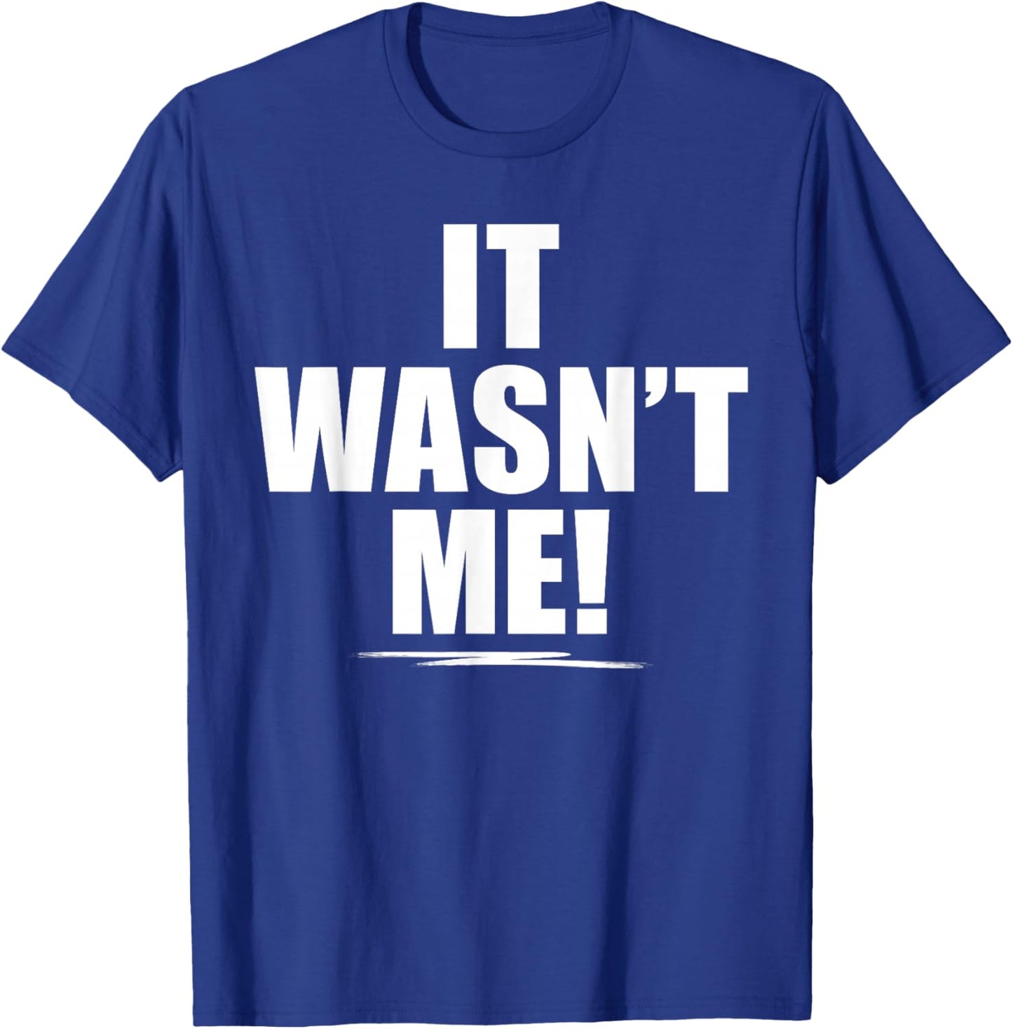 It Wasn't Me Shirt Boys Girls Men Women Funny It Wasn't Me T-Shirt - T-Shirt | Royal