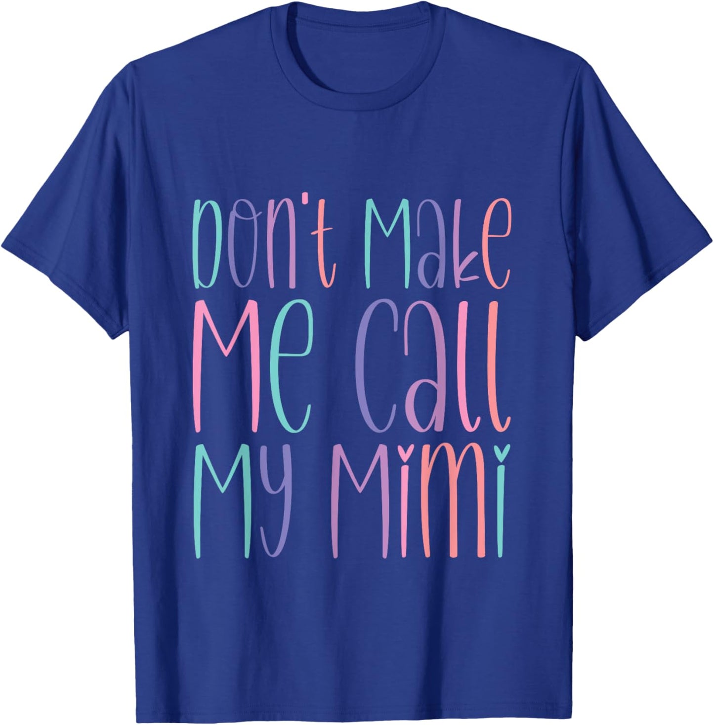 Don't Make Me Call My Mimi Grandchild Warning T-Shirt - T-Shirt | Royal