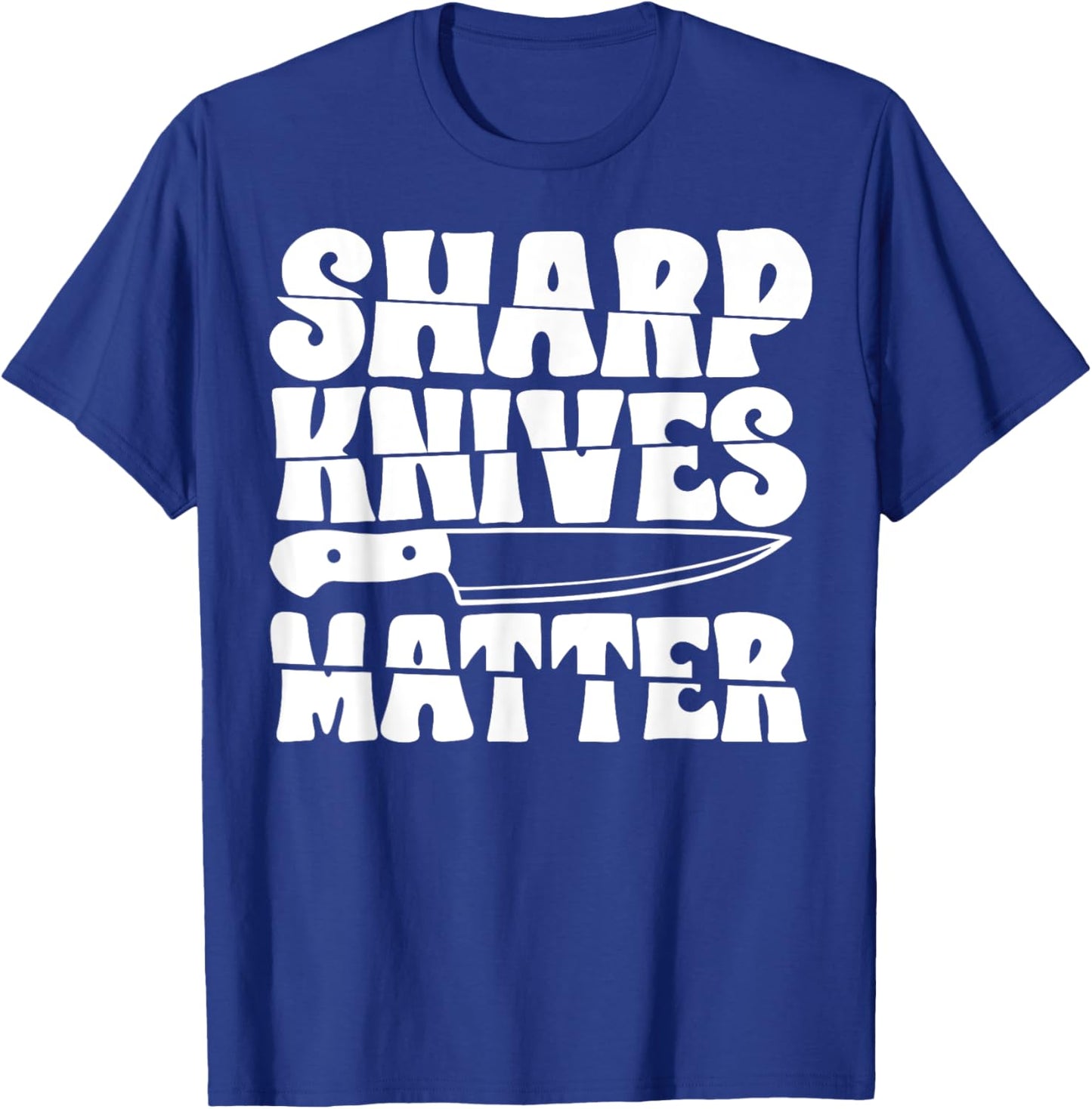 Sharp Knives Matter T-Shirt - T-Shirt | Royal