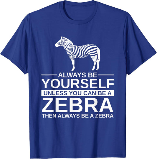 Always Be Yourself Zebra Gift Women Donkey Horse T-Shirt - T-Shirt | Royal