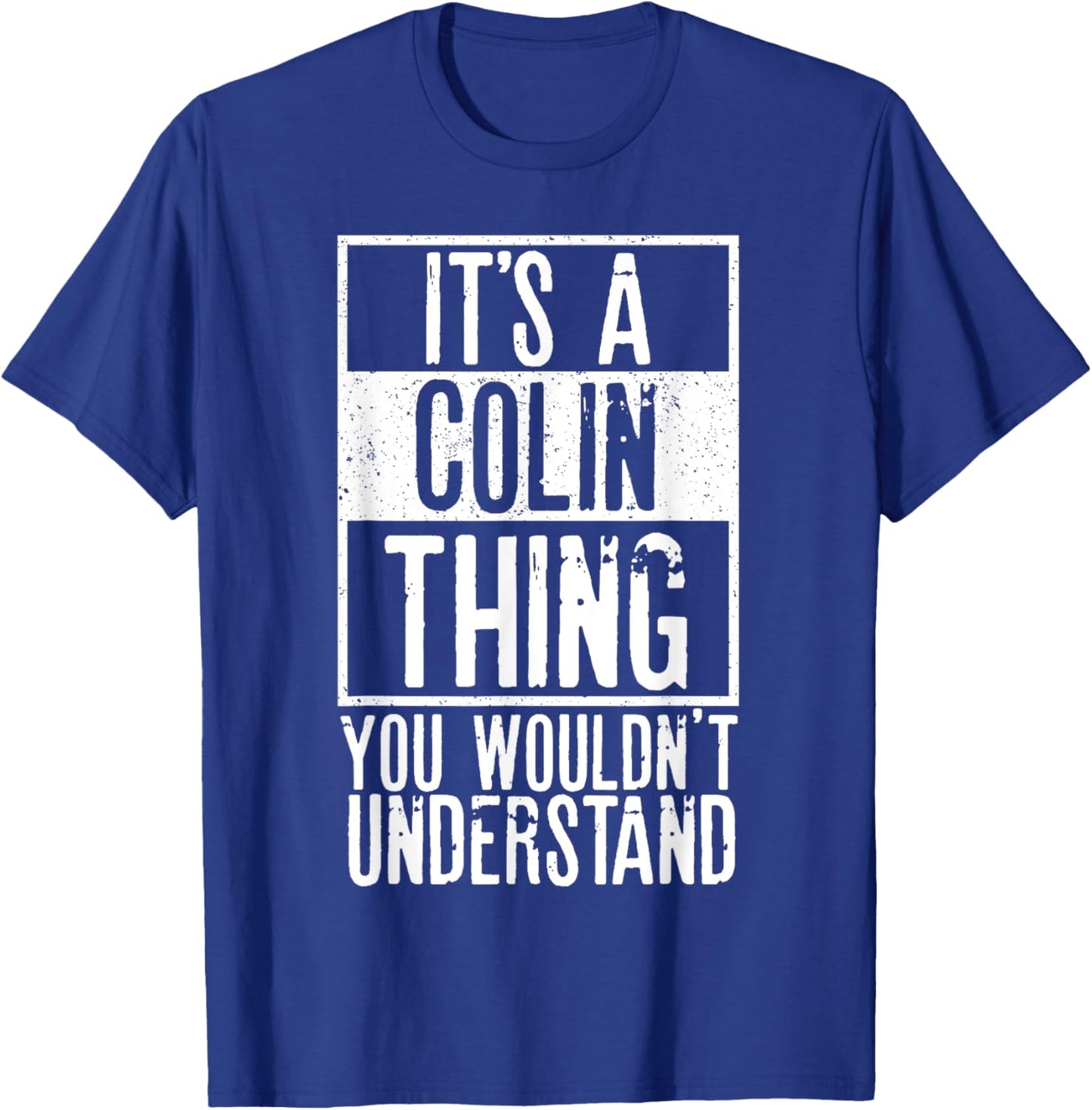 Its A Colin Thing You Wouldnt Understand T-Shirt - T-Shirt | Royal