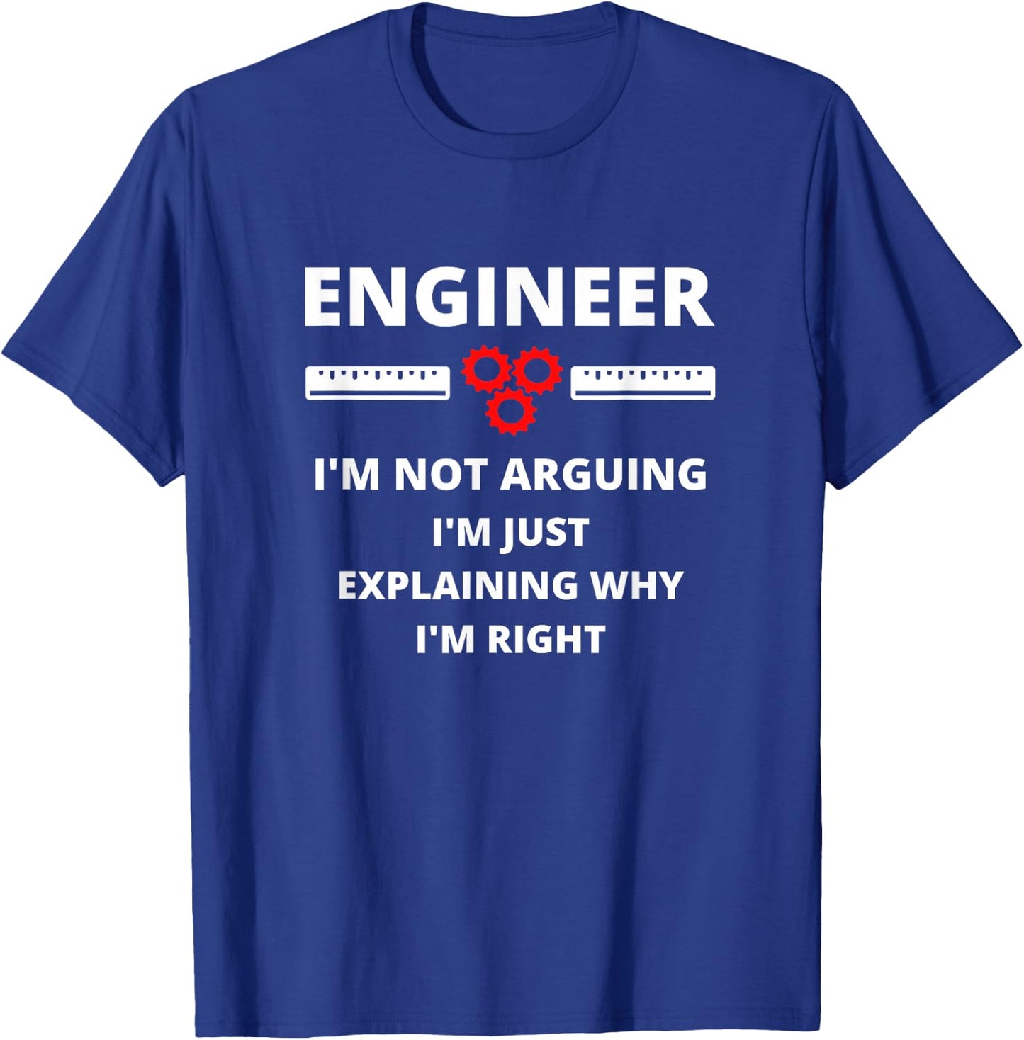 Engineer I'm Not Arguing - Funny Sarcastic Engineering Gift Small T-Shirt - T-Shirt | Royal