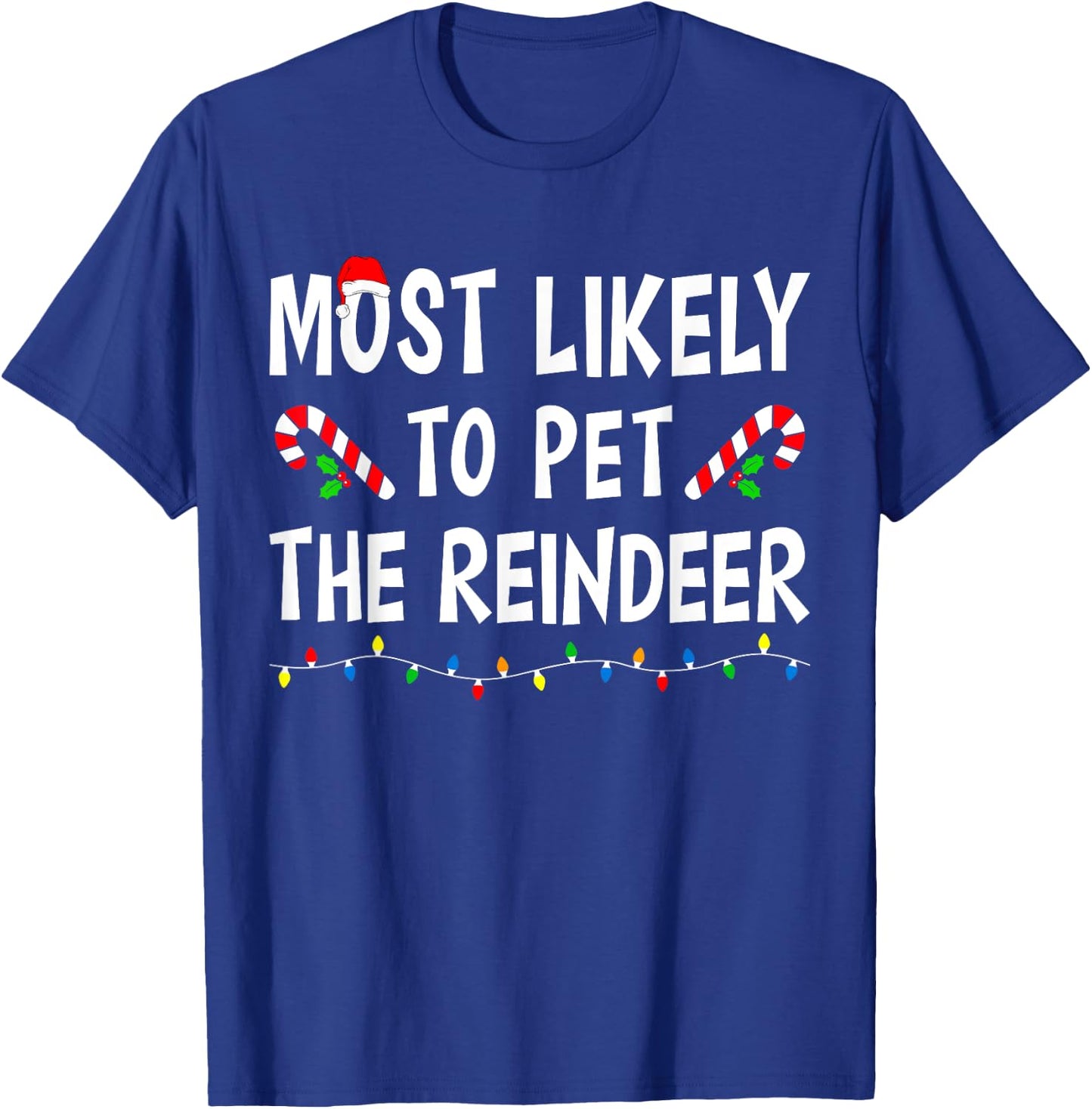 Most Likely To Pet The Reindeer Xmas Funny Family Christmas T-Shirt - T-Shirt | Royal