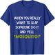 When you really want to slap someone do it and yell Mosquito T-Shirt - T-Shirt | Royal
