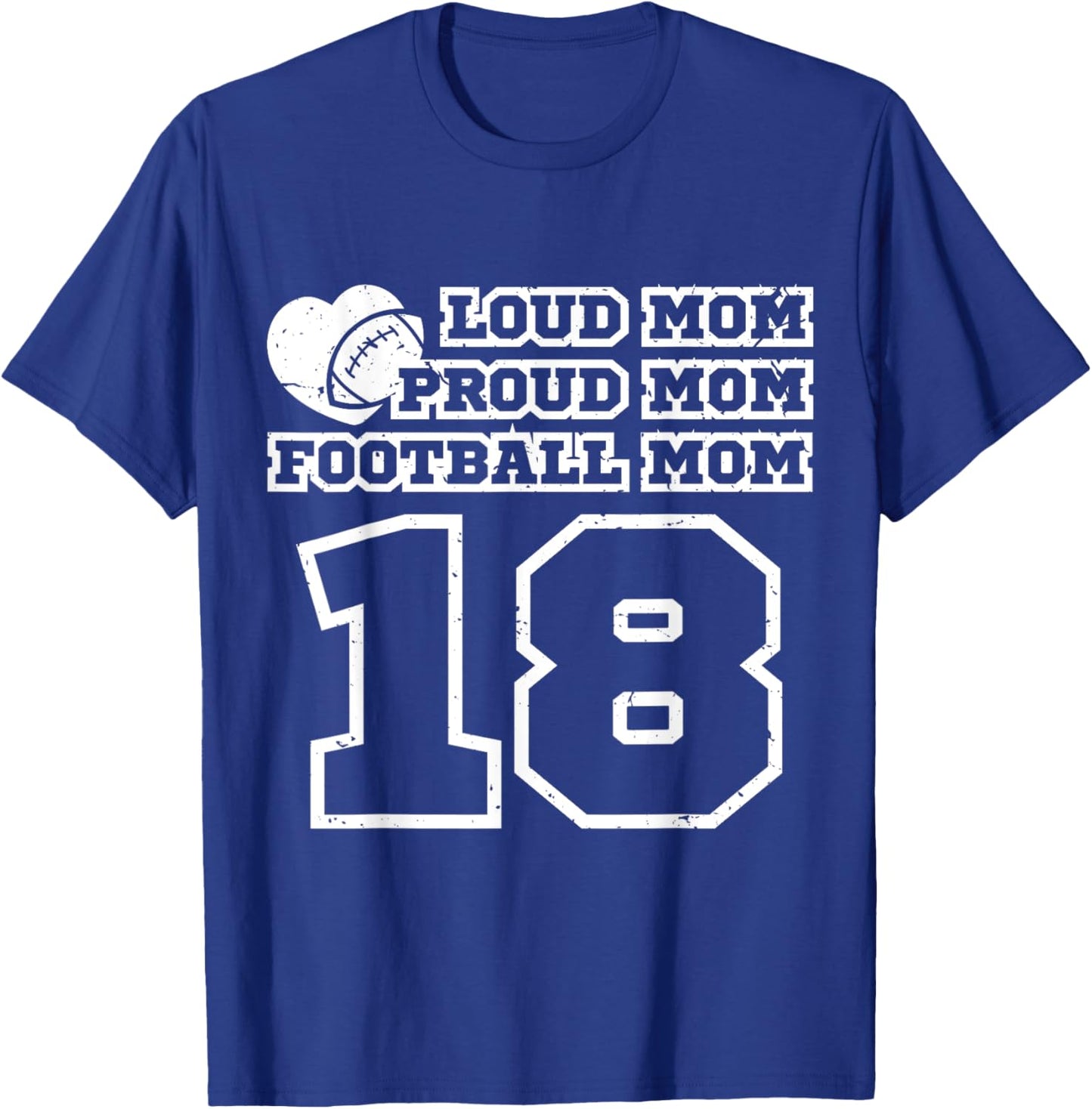 Football Mom Proud Loud Number 18 Eighteen Fan Cheer T-Shirt - T-Shirt | Royal