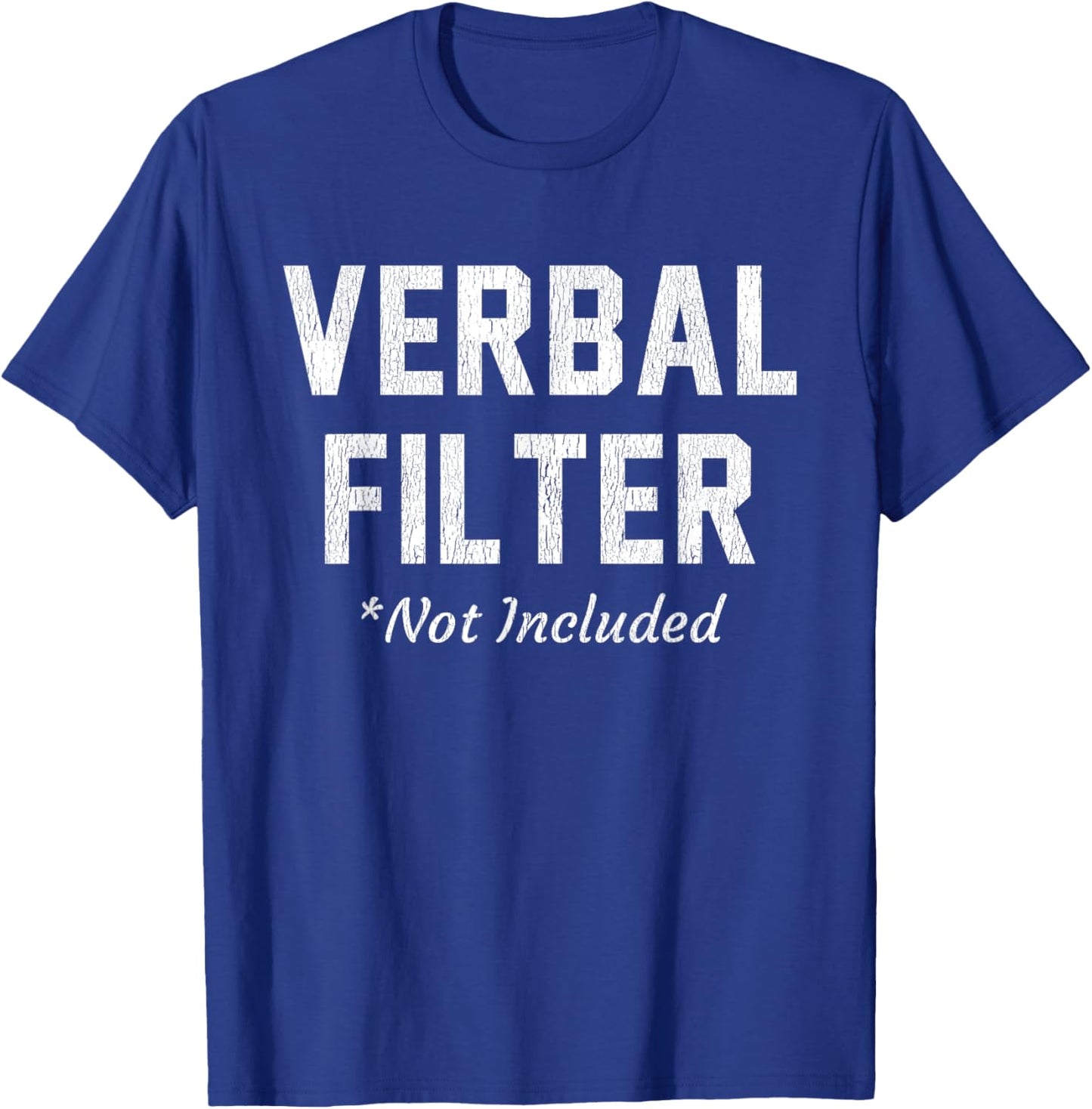 Verbal Filter Not Included Funny Wit Outspoken Statement Pun T-Shirt - T-Shirt | Royal