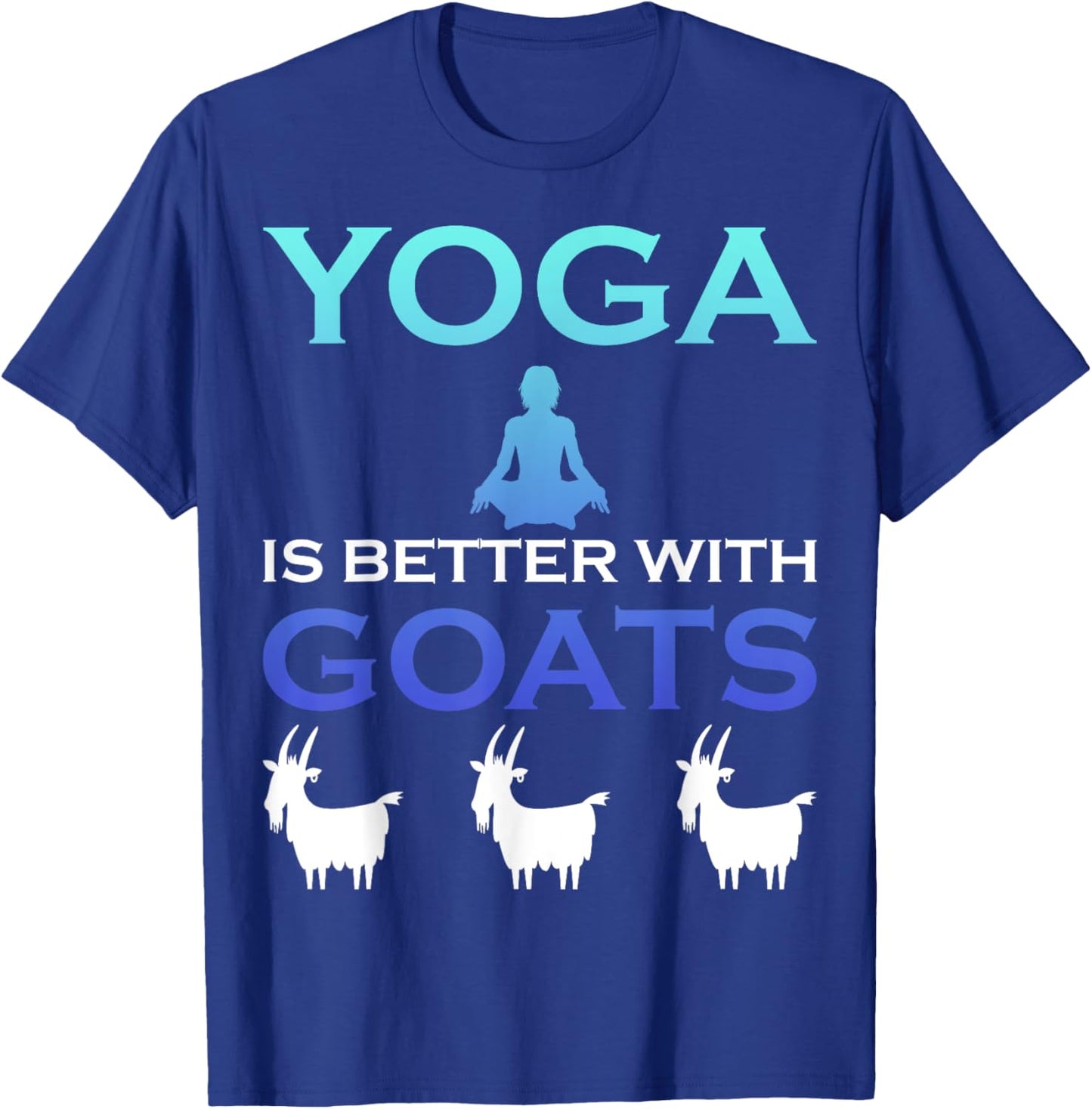 Yoga is better with Goats T-Shirt - T-Shirt | Royal