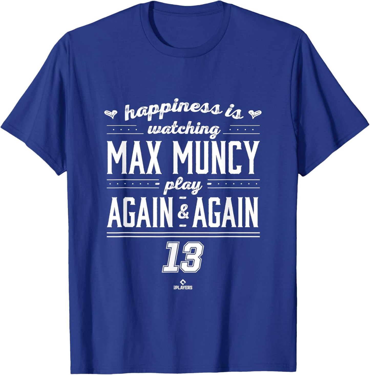 Happiness is Watching Max Muncy T-Shirt - T-Shirt | Royal