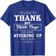I'd Like To Thank My Middle Finger For Always Sticking Up T-Shirt - T-Shirt | Royal