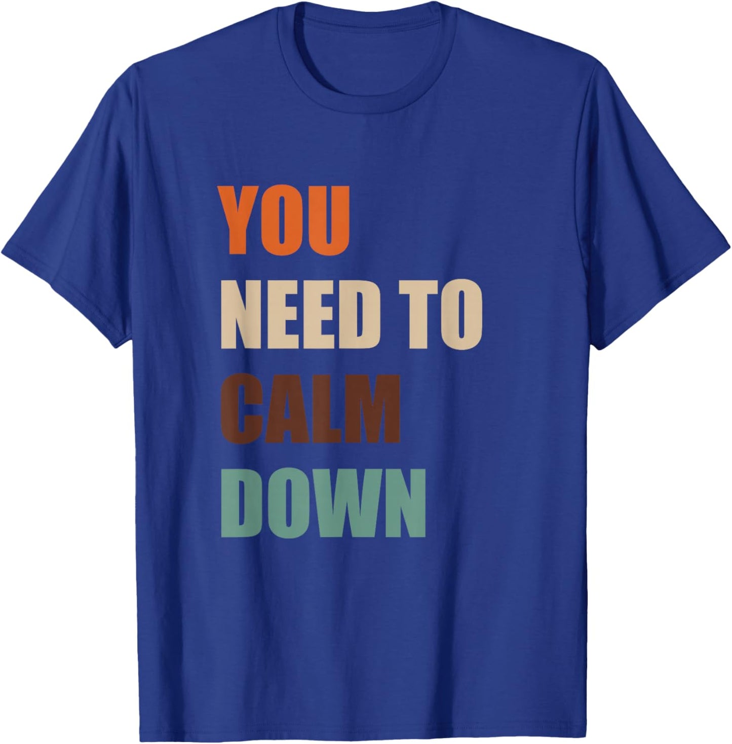 You Need to Calm Down T-Shirt - T-Shirt | Royal