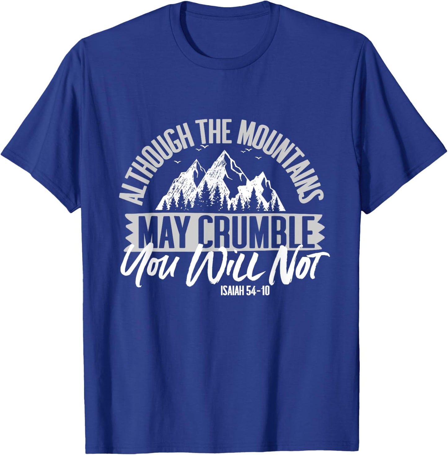 Isaiah 54:10 Jesus Gift Although The Mountains May Crumble T-Shirt - T-Shirt | Royal