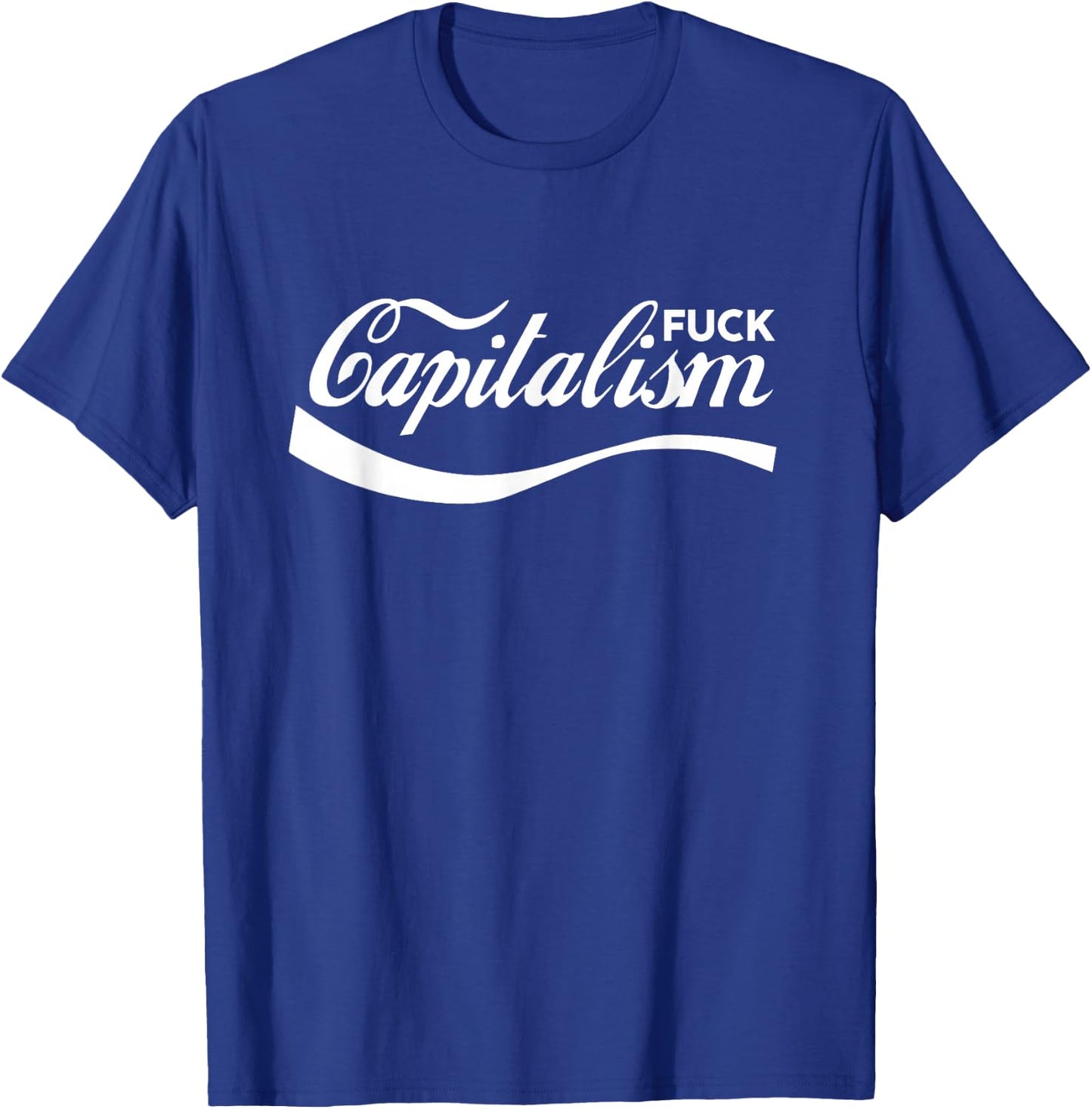 Funny Anti Capitalism Socialism Communism Fuck-Capitalism T-Shirt - T-Shirt | Royal