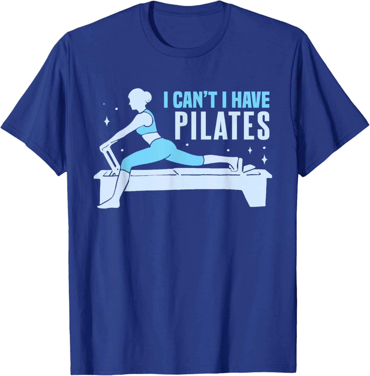 Yoga Contrology Funny Women I Cant I Have Pilates T-Shirt - T-Shirt | Royal