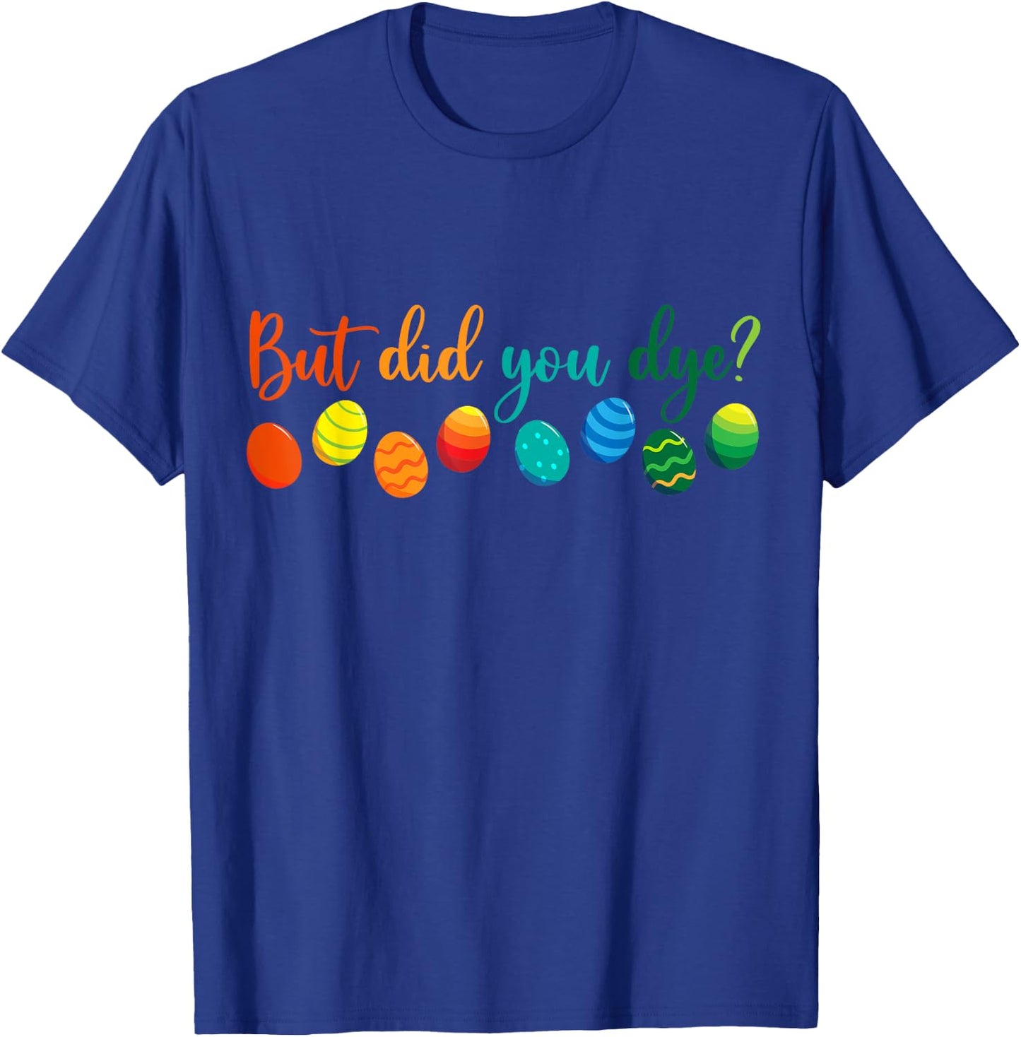 But Did You Die Funny Easter Egg Dye Sarcastic Workout T-Shirt - T-Shirt | Royal