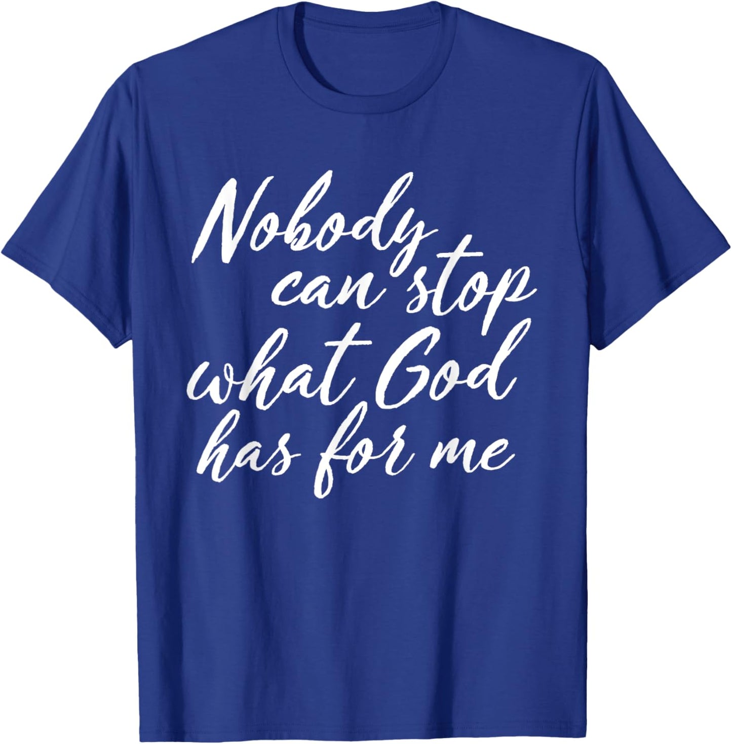 Nobody Can Stop What God Has For Me Quote T-Shirt - T-Shirt | Royal