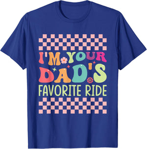 Funny Father's Day I'm Your Dad's Favorite Ride T-Shirt - T-Shirt | Royal