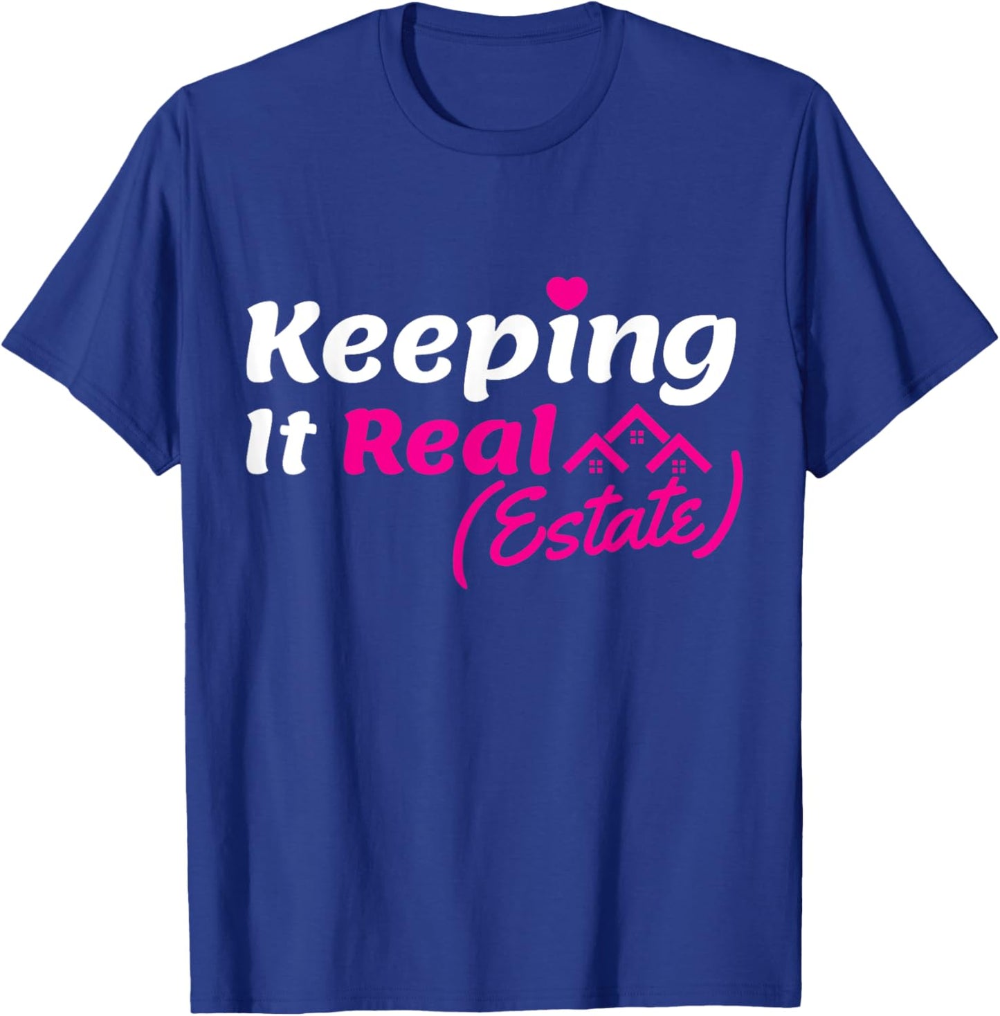 Keeping It Real ESTATE Real Estate Agent Realtor home dealer T-Shirt - T-Shirt | Royal