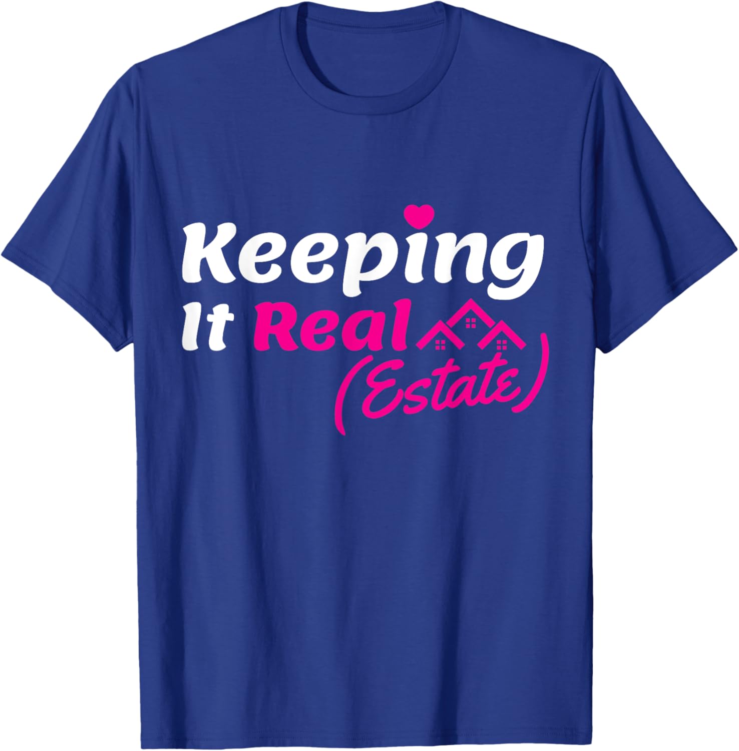 Keeping It Real ESTATE Real Estate Agent Realtor home dealer T-Shirt - T-Shirt | Royal