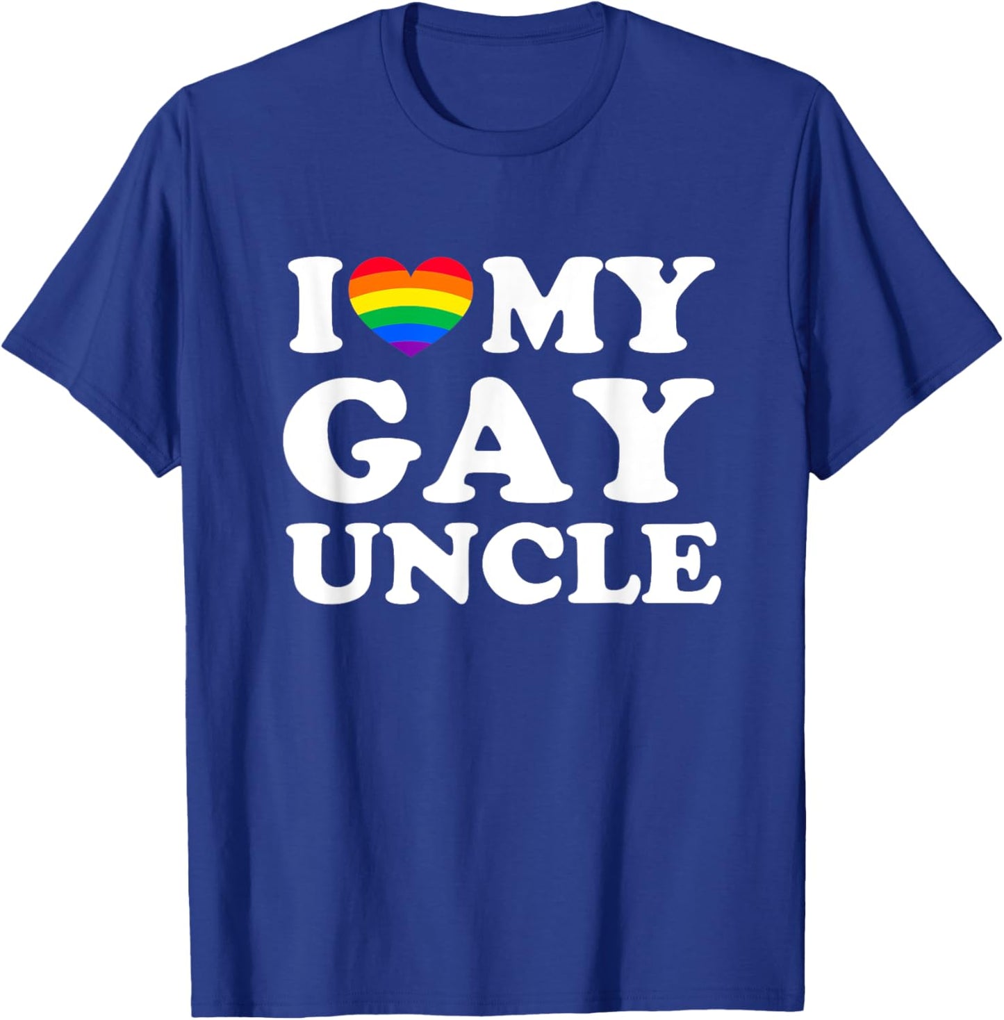 I Love My Gay Uncle T-Shirt - T-Shirt | Royal