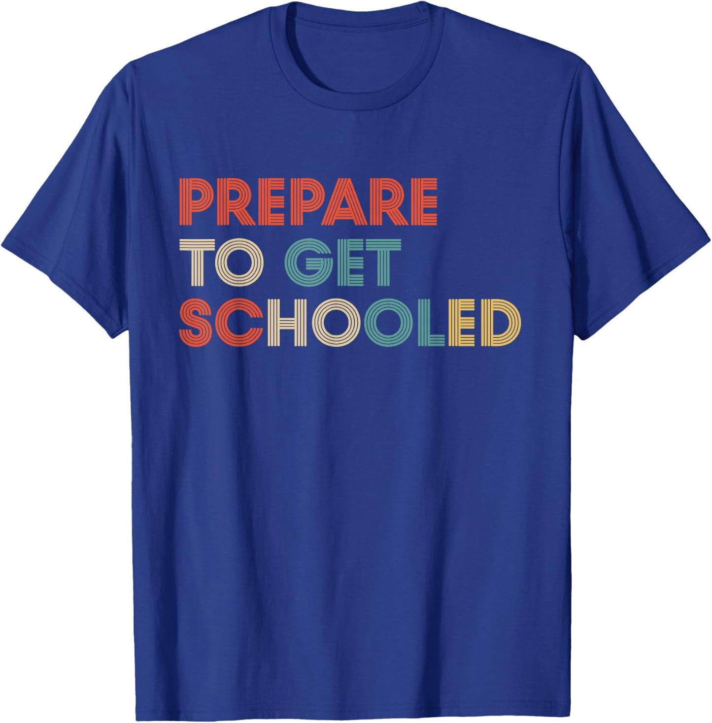 Prepare to Get Schooled - Funny Back to School Teacher T-Shirt - T-Shirt | Royal