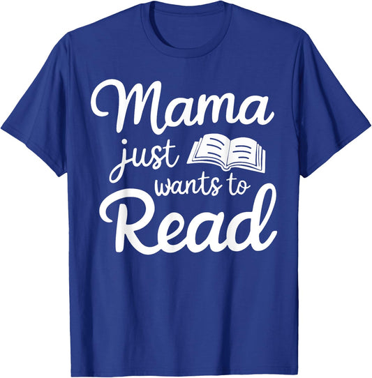 Mama Just Wants To Read T-Shirt - T-Shirt | Royal