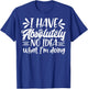 Sarcastic Funny I Have Absolutely No Idea What I'm Doing Mom T-Shirt - T-Shirt | Royal
