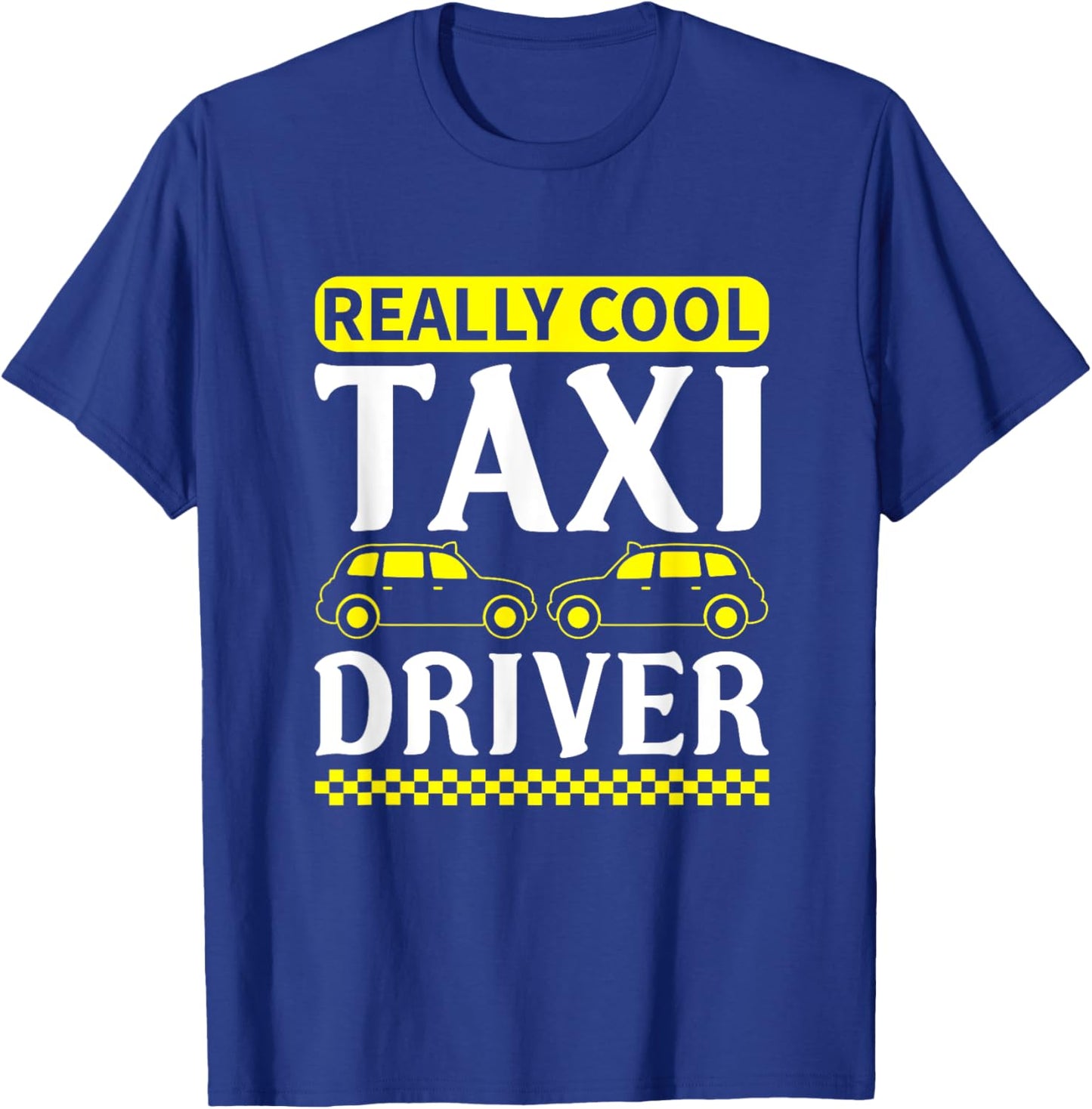 Funny Taxi Driver Saying Men Women Cab Driver T-Shirt - T-Shirt | Royal