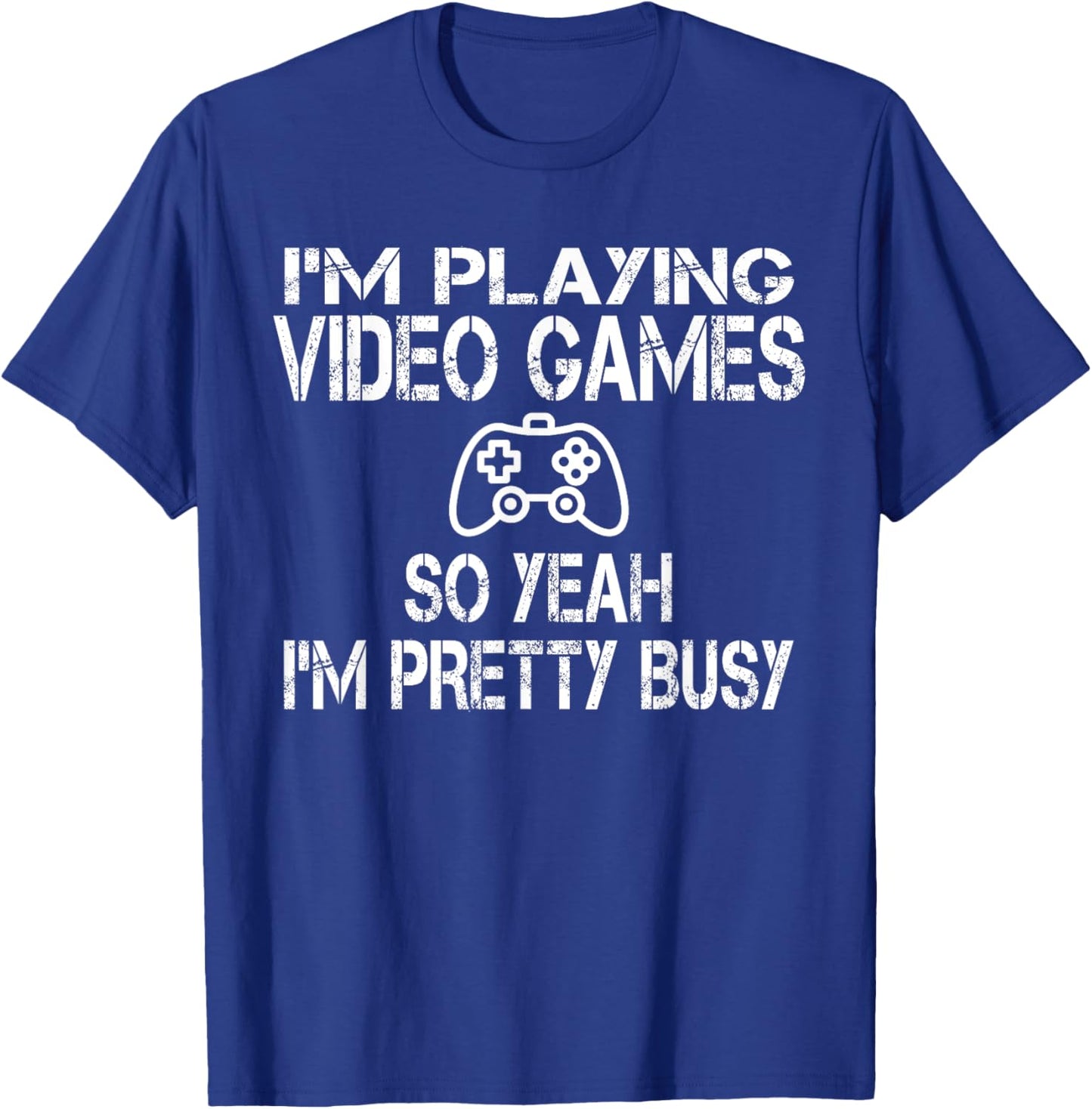 Funny Gamer I'm playing video games so yeah I'm pretty busy T-Shirt - T-Shirt | Royal