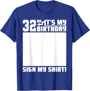 It's My 32nd Birthday 32 Years Old Funny 32 Yrs Bday Sign My T-Shirt - T-Shirt | Royal